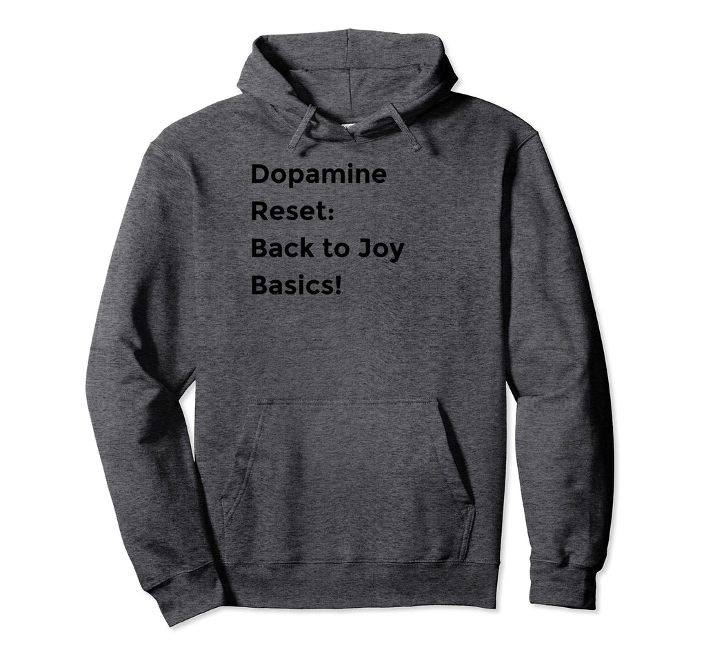 Dopamine Reset Mindfulness Self Hoodie - Fun Novelty Design for Adults - T-Shirt, Sweatshirt, Hoodie