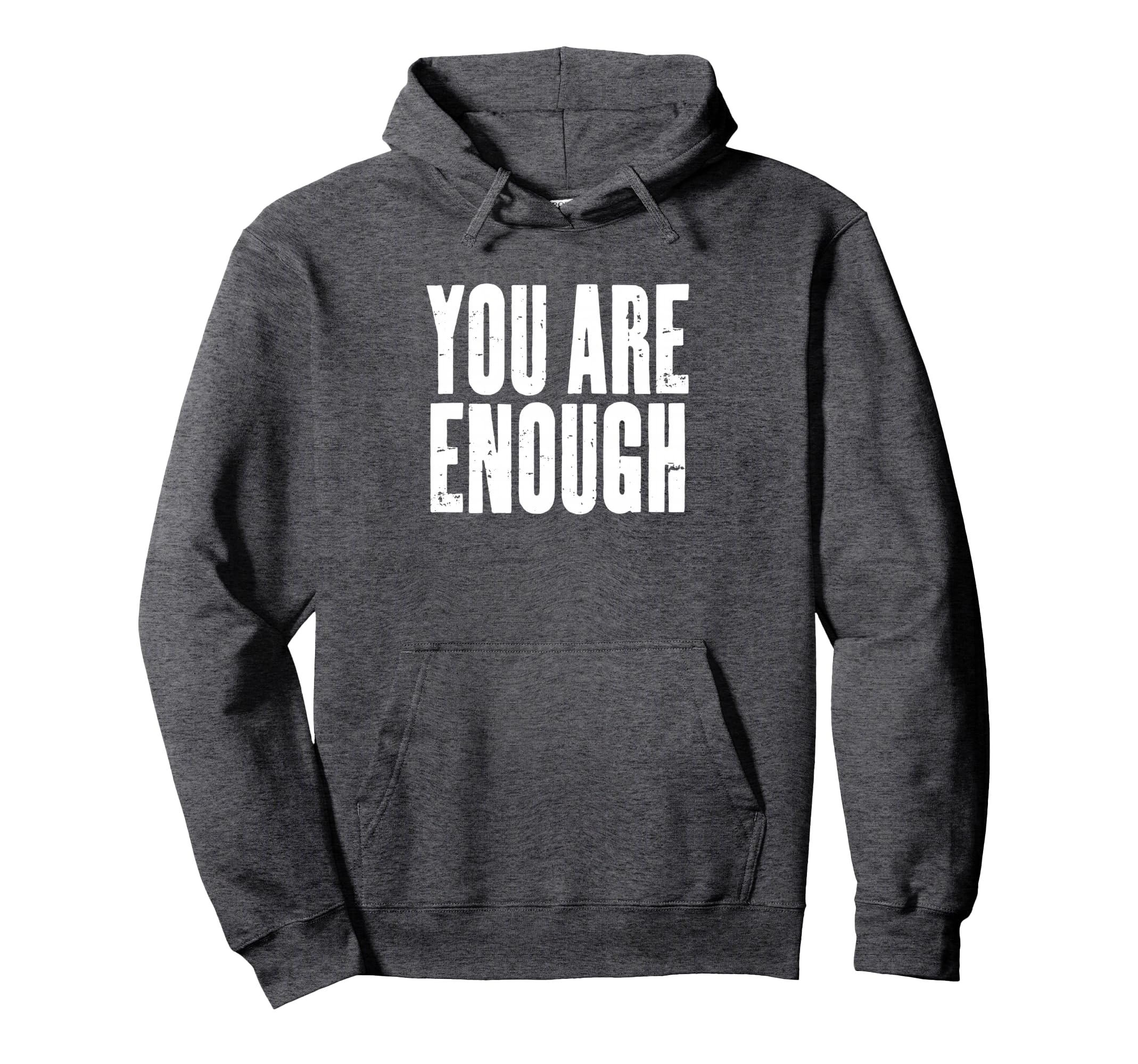 You Are Enough Motivational Uplifting Hoodie - Novelty Apparel Men Women - T-Shirt, Sweatshirt, Hoodie