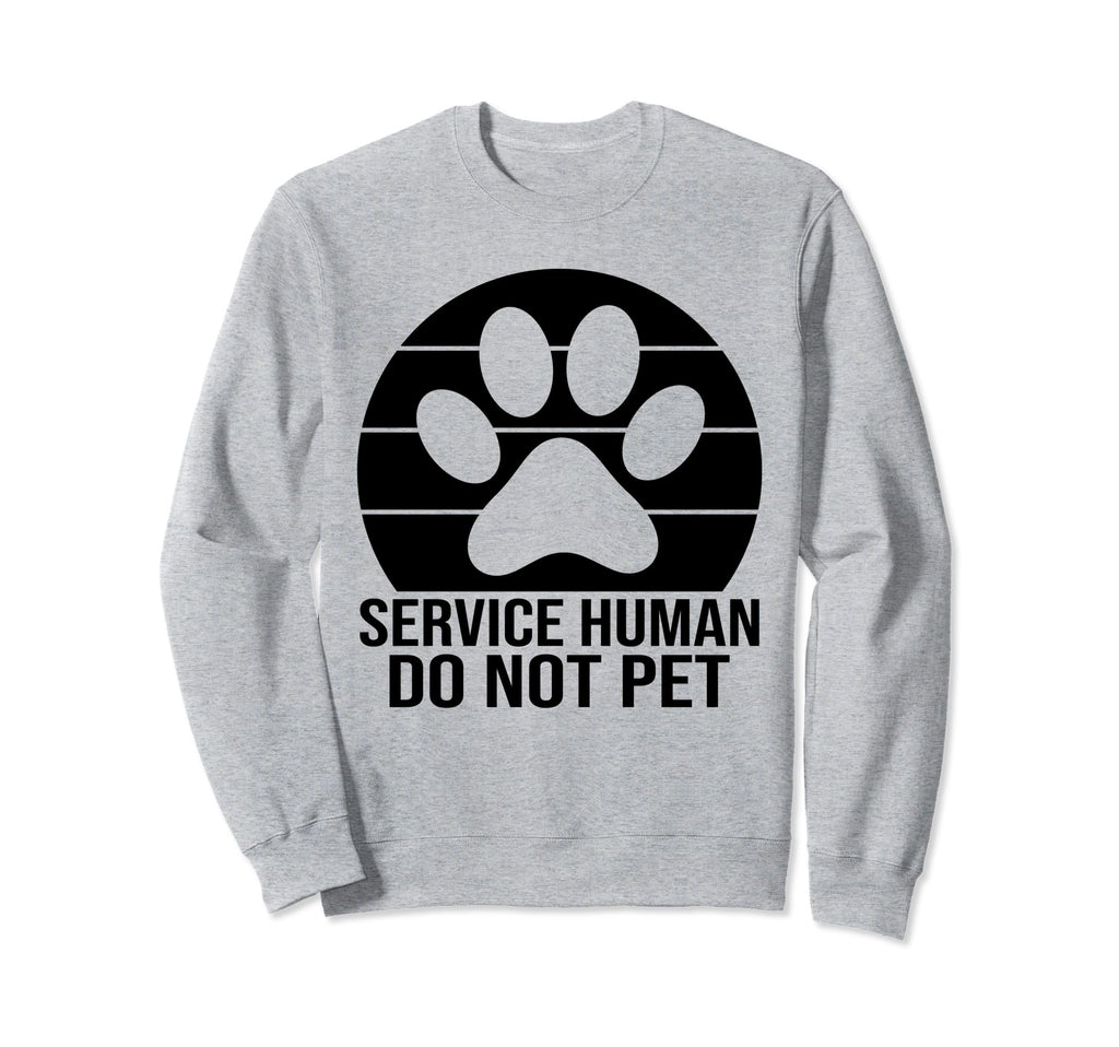 Emotional Support Human Do Not Pet Sweatshirt - Novelty Apparel for Adults - T-Shirt, Sweatshirt, Hoodie