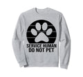 Emotional Support Human Do Not Pet Sweatshirt - Novelty Apparel for Adults - T-Shirt, Sweatshirt, Hoodie