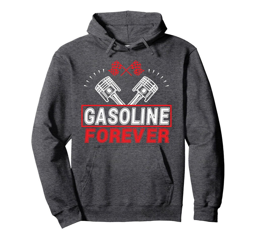 Gasoline Forever Funny Gas Cars Hoodie - Streetwear Style for Adults - T-Shirt, Sweatshirt, Hoodie