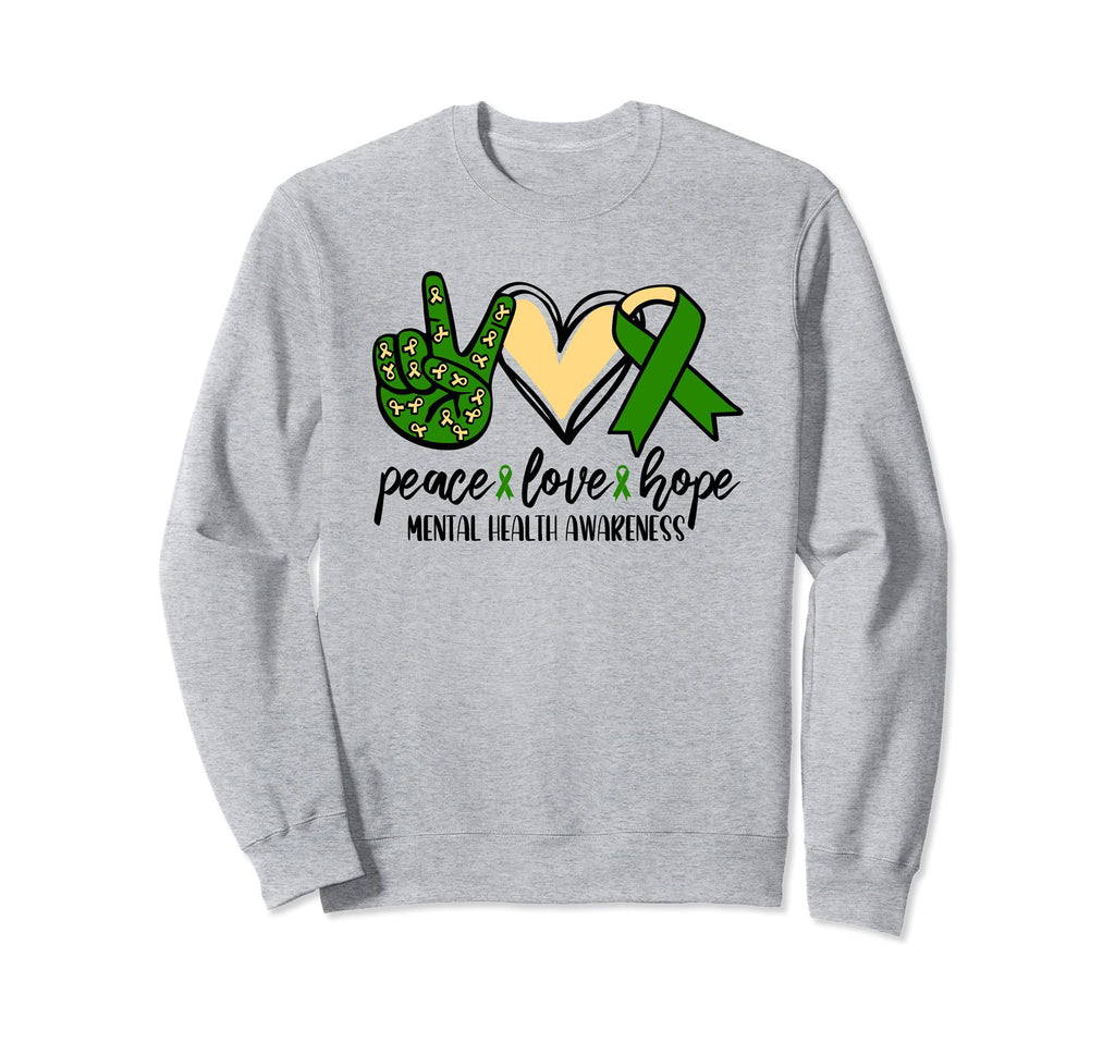 Peace Love Hope Mental Health Awareness Sweatshirt - Unique Graphic Unisex - T-Shirt, Sweatshirt, Hoodie