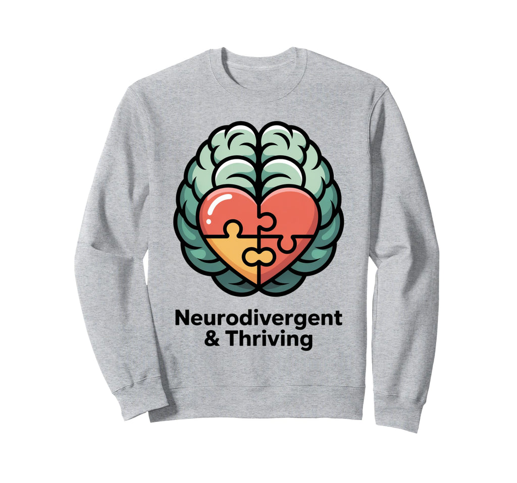 Neurodivergent And Thriving Minimalist Sweatshirt - Trendy Graphic Unisex - T-Shirt, Sweatshirt, Hoodie