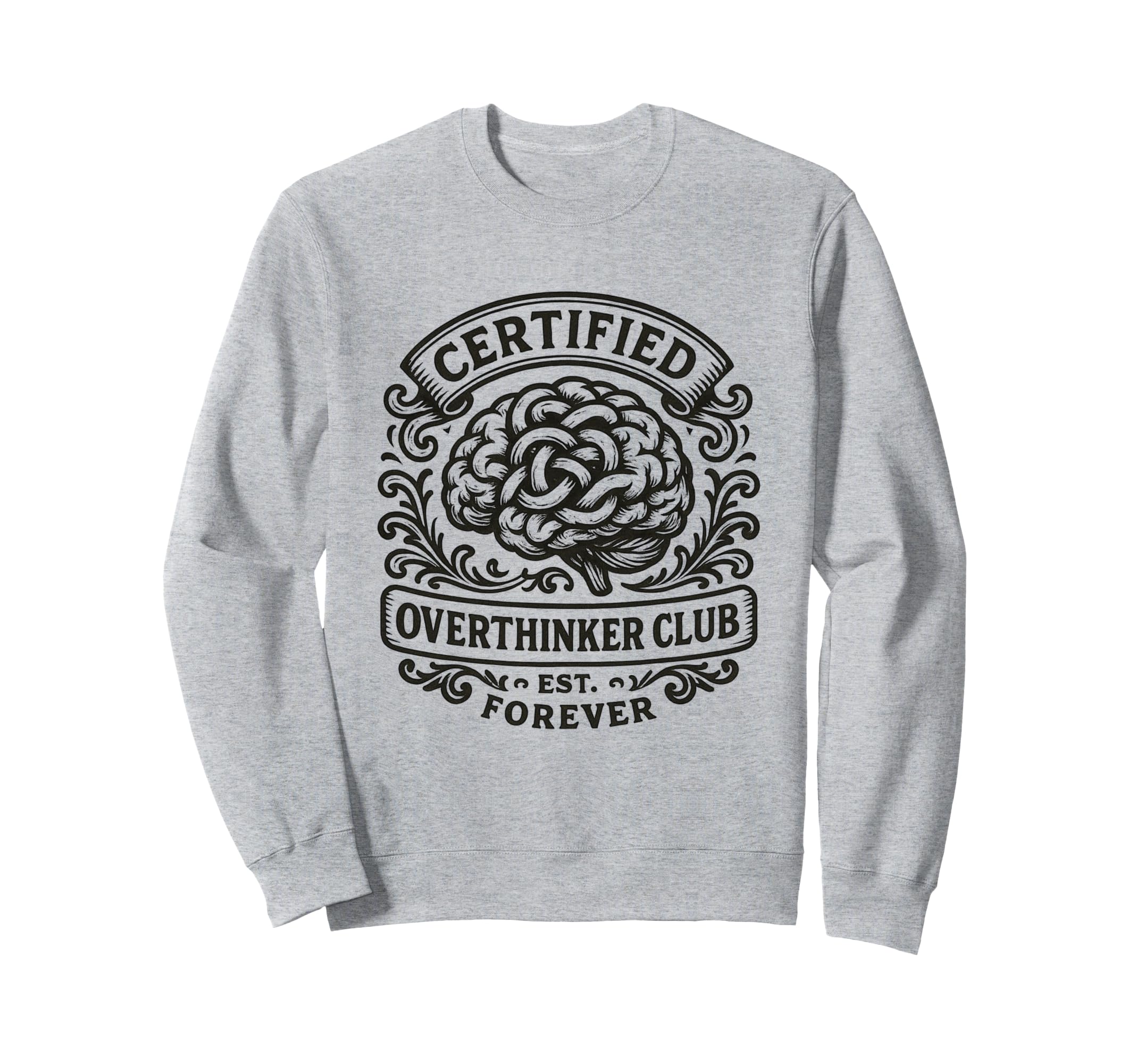 Certified Overthinker Club Funny Sweatshirt - Graphic Print Men Women - T-Shirt, Sweatshirt, Hoodie