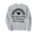 Mental Health Priority Depression Sweatshirt - Streetwear Style Men Women - T-Shirt, Sweatshirt, Hoodie