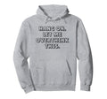 Hang Let Me Overthink This Funny Sarcastic Hoodie - Unique Graphic Unisex - T-Shirt, Sweatshirt, Hoodie