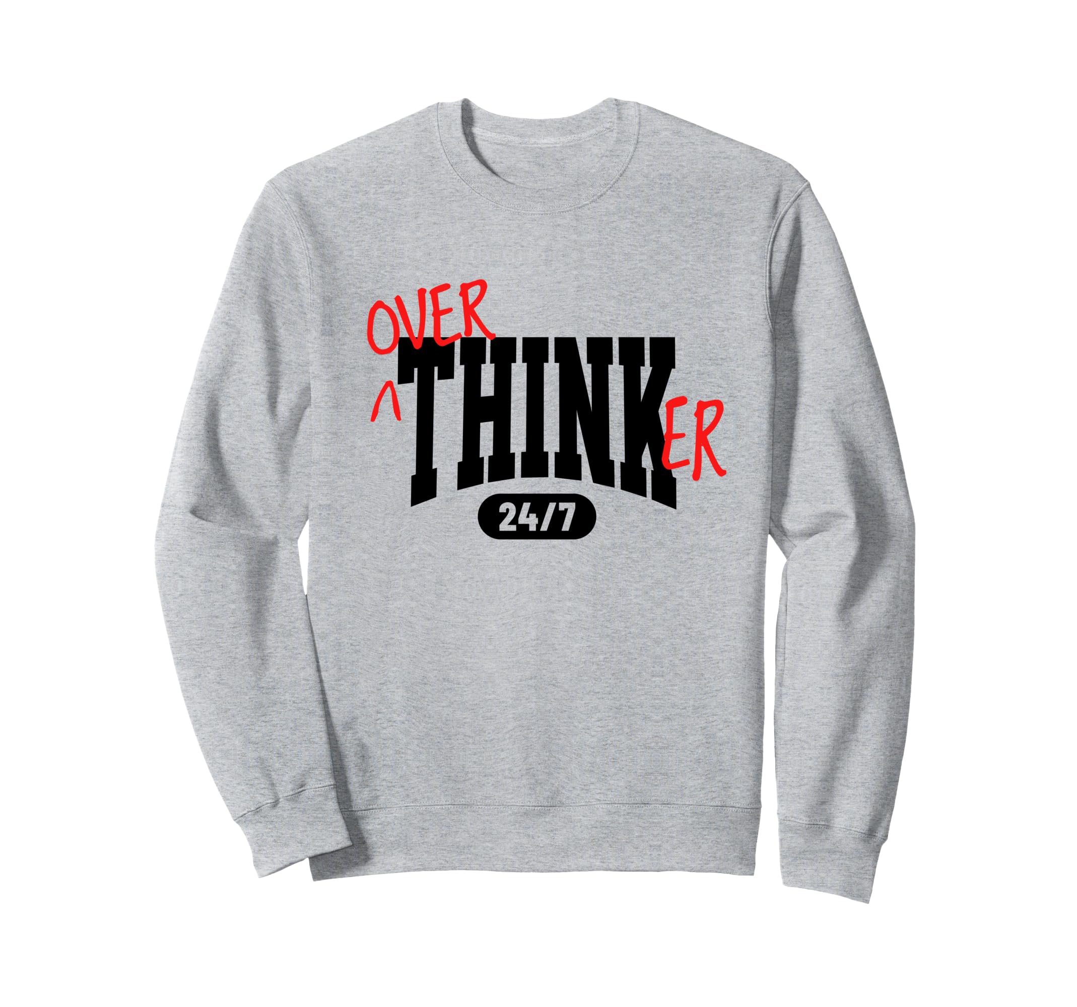 Overthinker 24 7 Funny Relatable Sweatshirt - Minimalist Print for Adults - T-Shirt, Sweatshirt, Hoodie