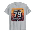 Made 79 Better Age Birthday Gift T-Shirt - Aesthetic Graphic Men Women - T-Shirt, Sweatshirt, Hoodie