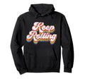 Roller Skating Skate 1970S Keep Rolling Hoodie - Unique Graphic for Adults - T-Shirt, Sweatshirt, Hoodie