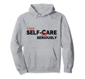 Take Self Care Seriously Hoodie - Minimalist Print for Adults - T-Shirt, Sweatshirt, Hoodie