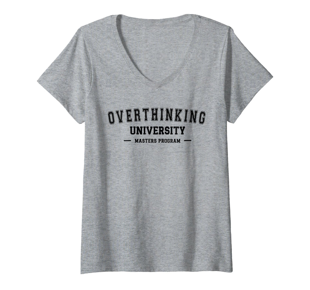 Womens Overthinking University Funny T-Shirt - Casual Everyday Wear Unisex - T-Shirt, Sweatshirt, Hoodie