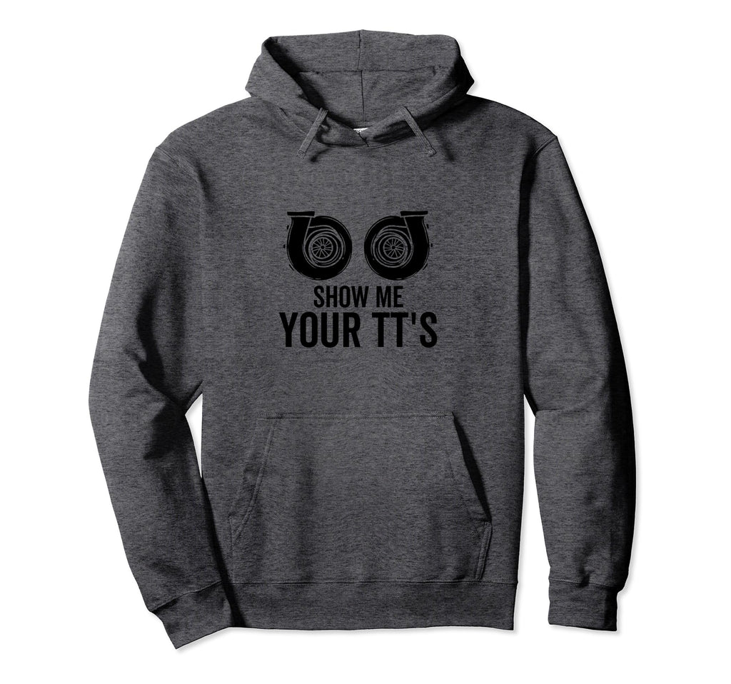 Show Me Your Tts Twin Turbo Funny Car Hoodie - Aesthetic Graphic Men Women - T-Shirt, Sweatshirt, Hoodie