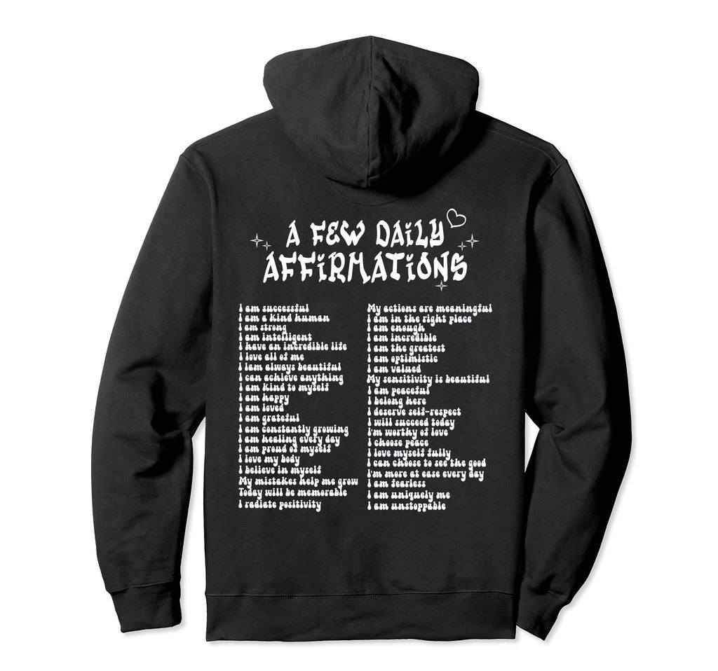 Aesthetic Few Daily Affirmations Hoodie - Custom Art Print Men Women - T-Shirt, Sweatshirt, Hoodie