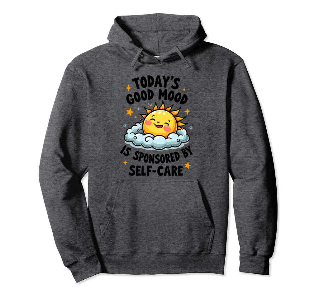Funny Positive Self Care Inspiration Today Hoodie - Custom Art Print Unisex - T-Shirt, Sweatshirt, Hoodie