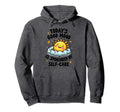 Funny Positive Self Care Inspiration Today Hoodie - Custom Art Print Unisex - T-Shirt, Sweatshirt, Hoodie