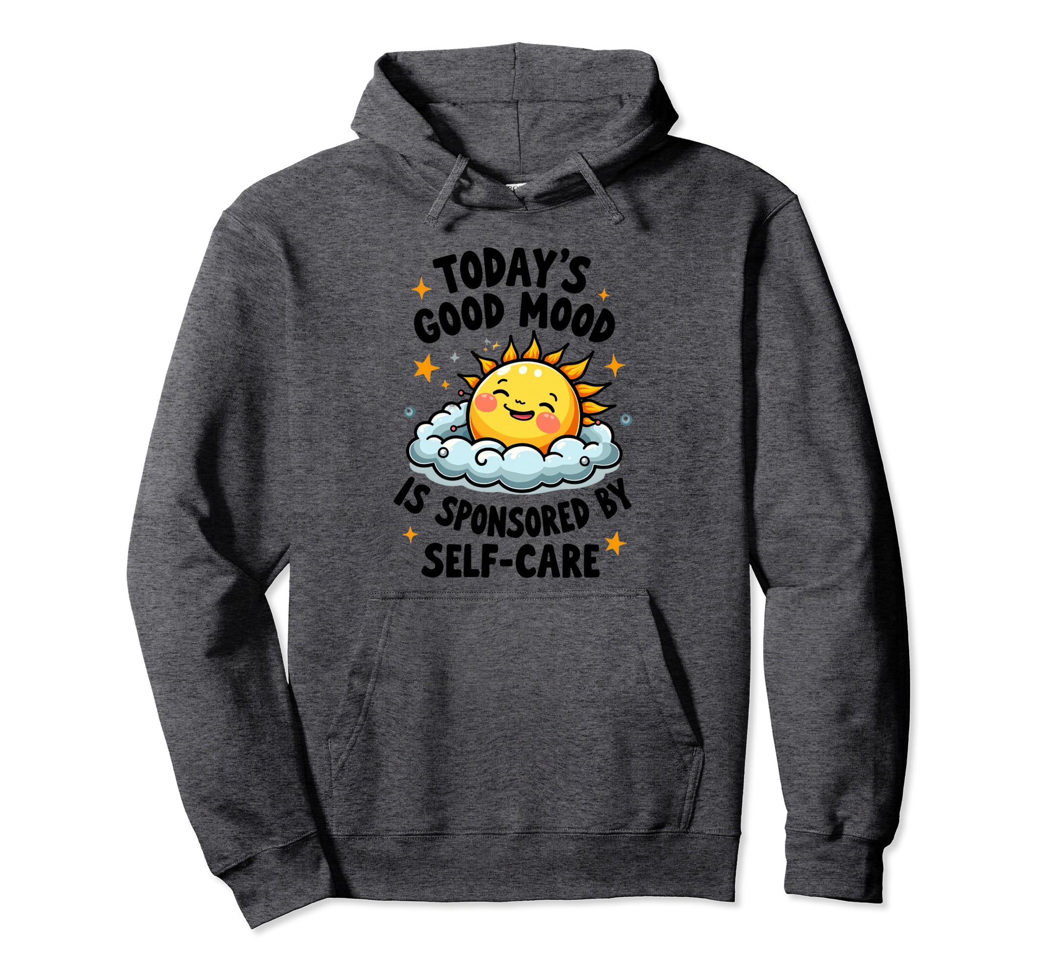 Funny Positive Self Care Inspiration Today Hoodie - Custom Art Print Unisex - T-Shirt, Sweatshirt, Hoodie