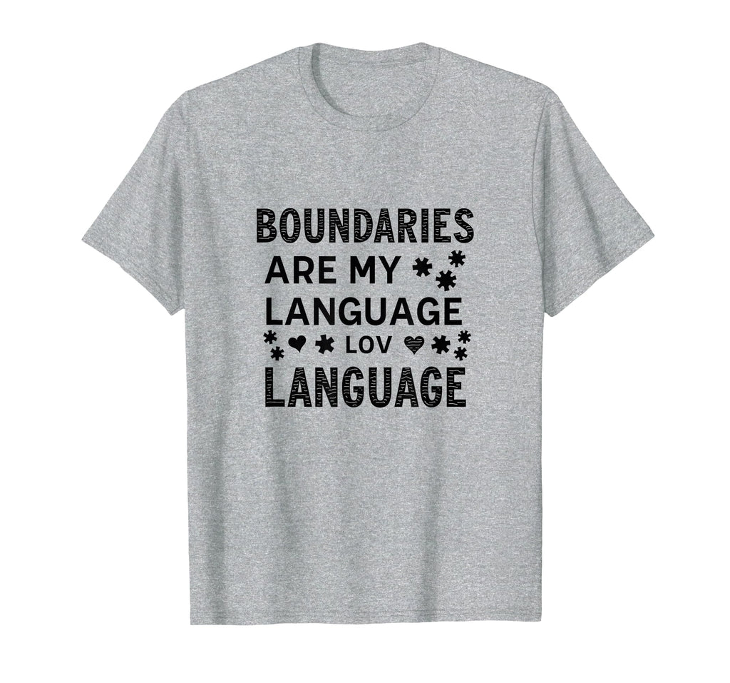 Boundaries Are My Language Self Care T-Shirt - Custom Art Print for Adults - T-Shirt, Sweatshirt, Hoodie