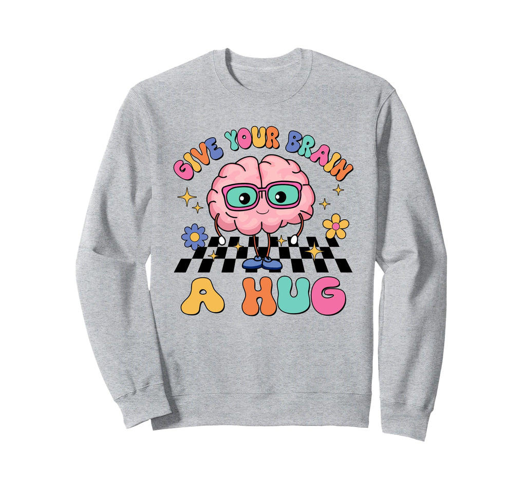 Groovy Give Your Brain Hug Sweatshirt - Minimalist Print for Adults - T-Shirt, Sweatshirt, Hoodie