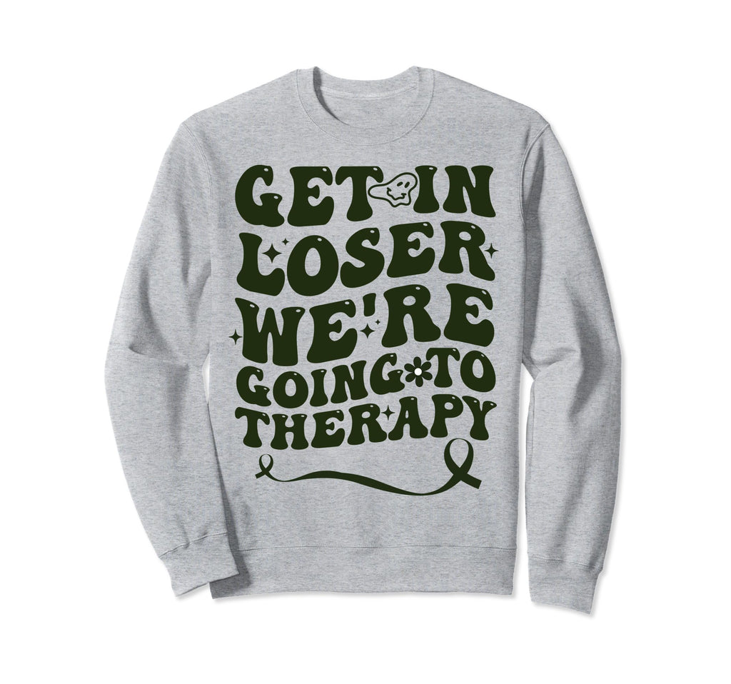 Get Loser Were Going To Therapy Sweatshirt - Streetwear Style for Adults - T-Shirt, Sweatshirt, Hoodie