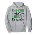 Self Care Isnt Selfish Depression Hoodie - Custom Art Print for Adults - T-Shirt, Sweatshirt, Hoodie