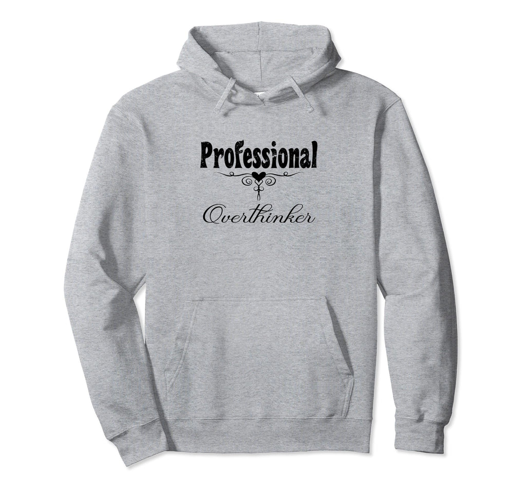 Professional Overthinker Life Modern Hoodie - Novelty Apparel for Adults - T-Shirt, Sweatshirt, Hoodie
