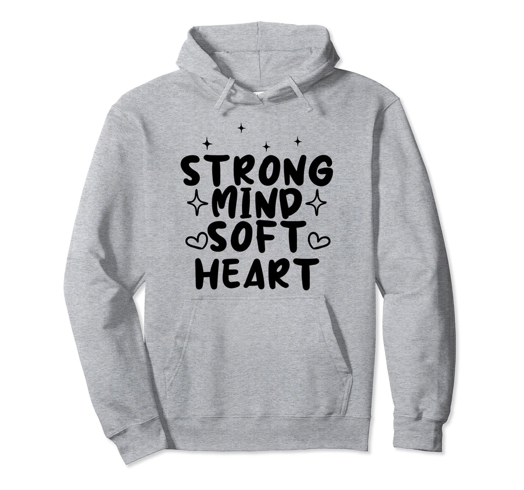 Strong Mind Soft Heart Depression Mental Hoodie - Unique Graphic Unisex - T-Shirt, Sweatshirt, Hoodie