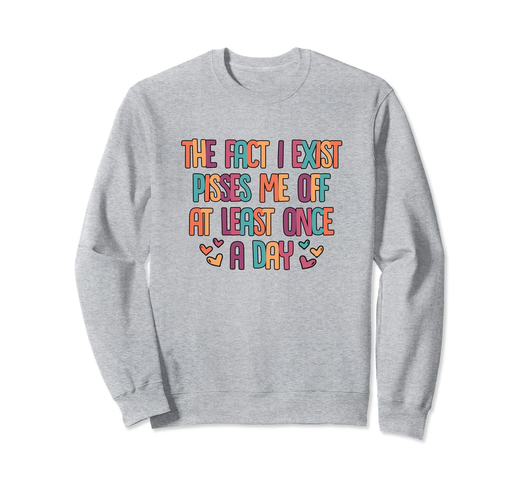 Face I Exist Pissed Me Off Funny Sweatshirt - Custom Art Print for Adults - T-Shirt, Sweatshirt, Hoodie