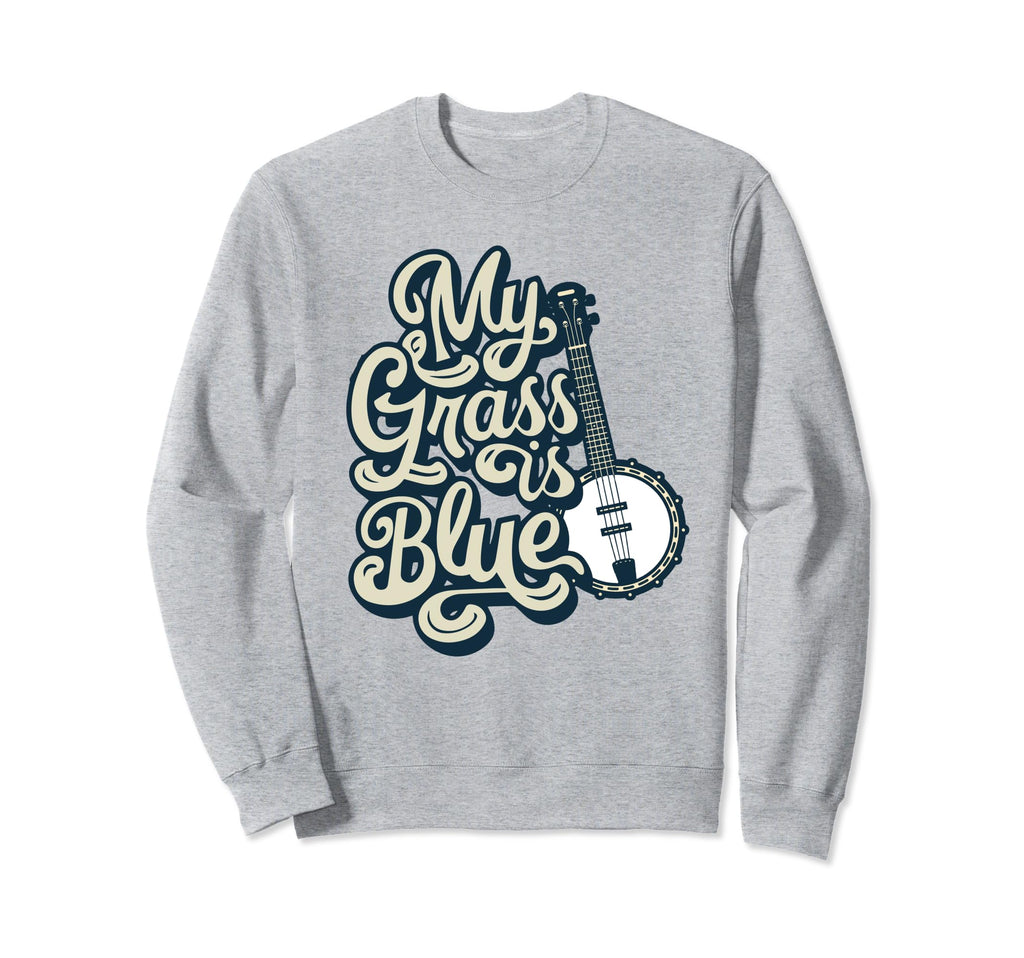 My Grass Is Blue Bluegrass Sweatshirt - Aesthetic Graphic for Adults - T-Shirt, Sweatshirt, Hoodie