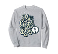 My Grass Is Blue Bluegrass Sweatshirt - Aesthetic Graphic for Adults - T-Shirt, Sweatshirt, Hoodie