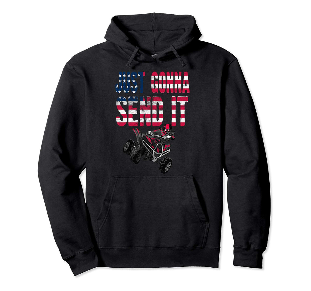 Atv Just Gonna Send It Funny Quad Bike Hoodie - Graphic Print Men Women - T-Shirt, Sweatshirt, Hoodie