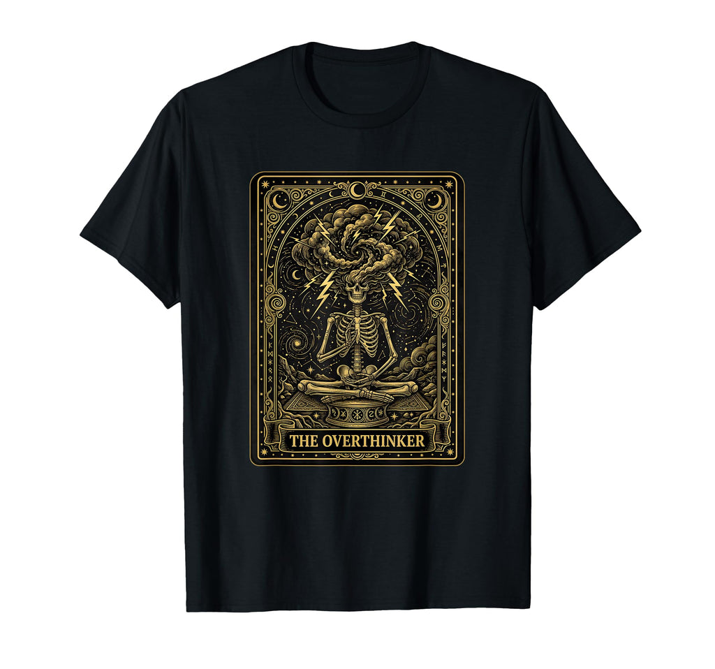 Funny Tarot Card Overthinker Skeleton T-Shirt - Unique Graphic for Adults - T-Shirt, Sweatshirt, Hoodie