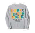 I Have Time To Listen Mental Health Sweatshirt - Streetwear Style Unisex - T-Shirt, Sweatshirt, Hoodie