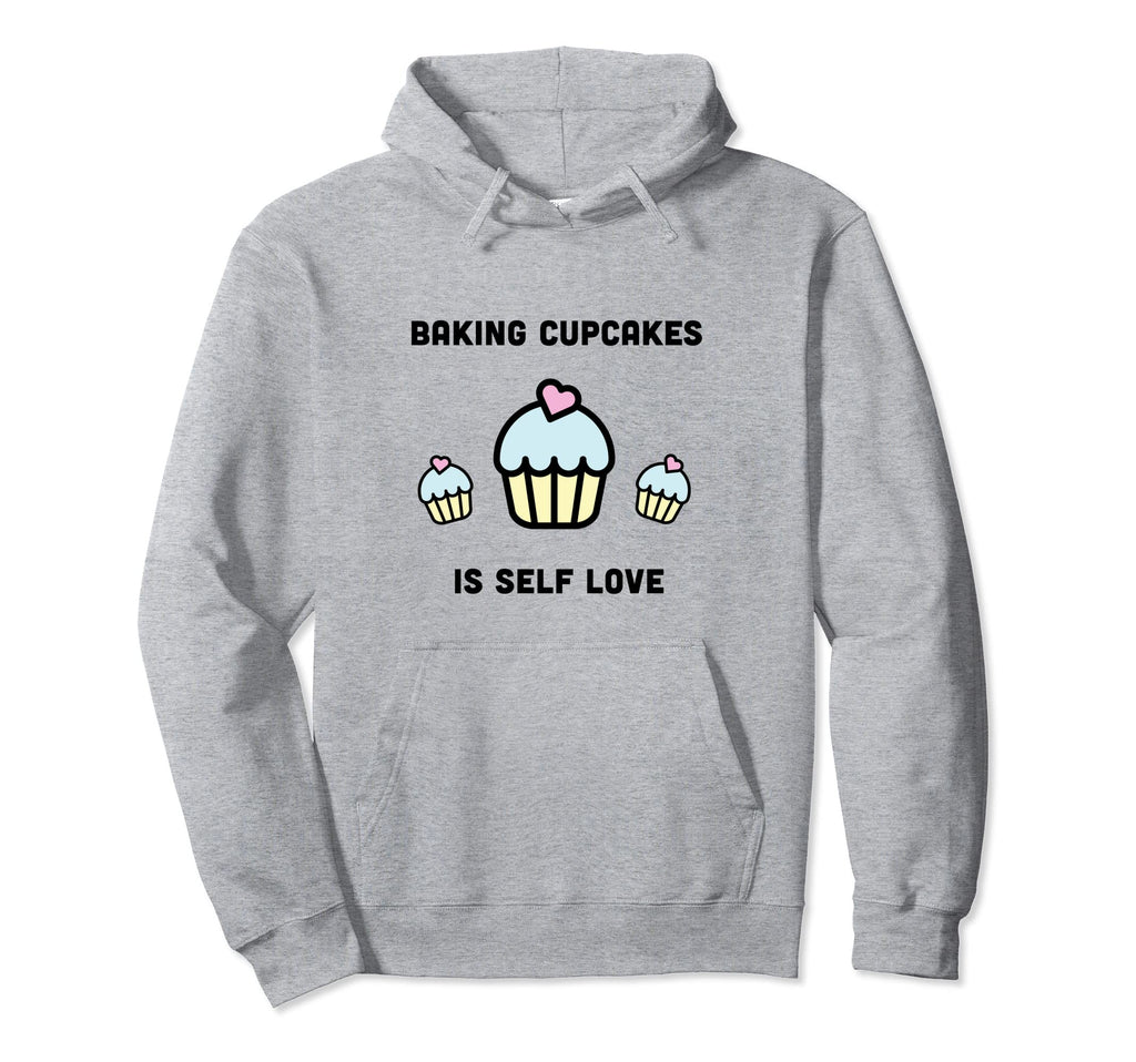 Self Love Baking Cupcakes Foodie Chef Hoodie - Novelty Apparel Men Women - T-Shirt, Sweatshirt, Hoodie