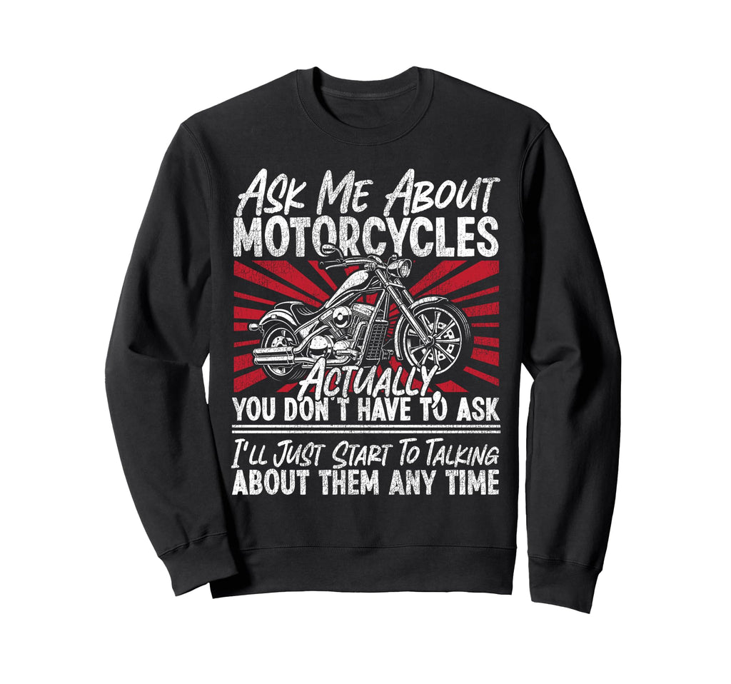 Motorcycle Biker Ask Me About Sweatshirt - Custom Art Print Unisex - T-Shirt, Sweatshirt, Hoodie