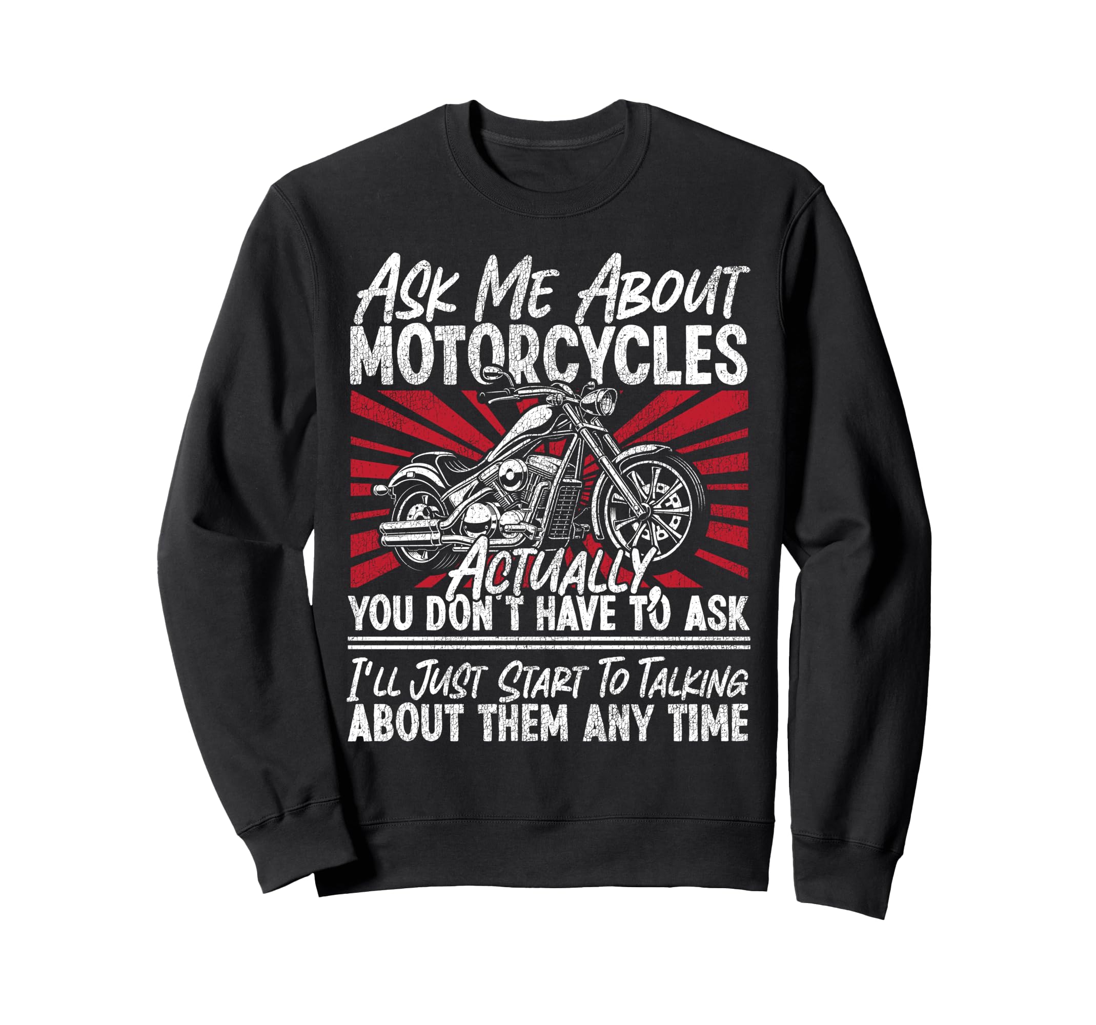 Motorcycle Biker Ask Me About Sweatshirt - Custom Art Print Unisex - T-Shirt, Sweatshirt, Hoodie