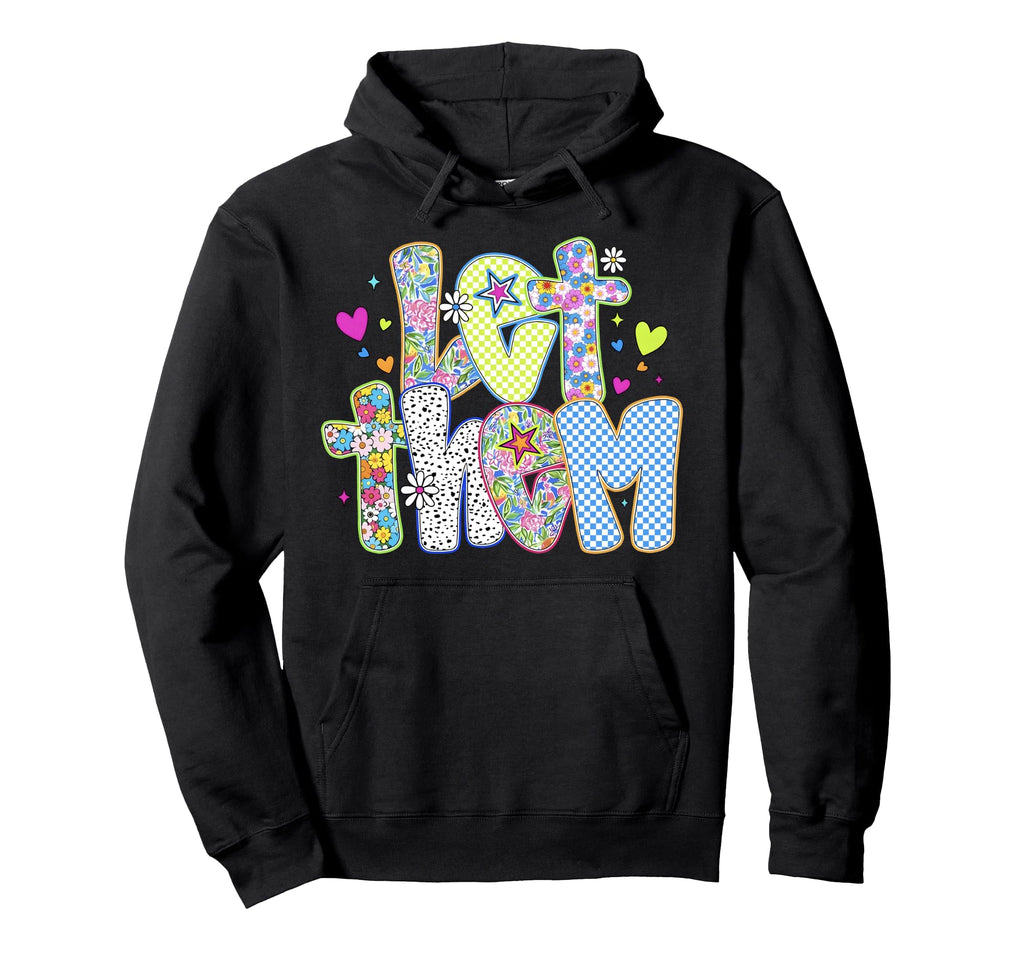 Boho Floral Let Them Inspirational Hoodie - Aesthetic Graphic Men Women - T-Shirt, Sweatshirt, Hoodie