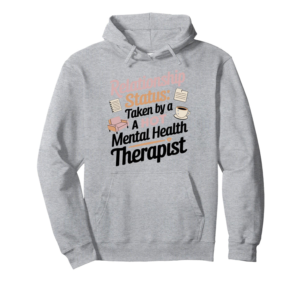 Relationship Status Taken Hot Mental Hoodie - Custom Art Print Unisex - T-Shirt, Sweatshirt, Hoodie