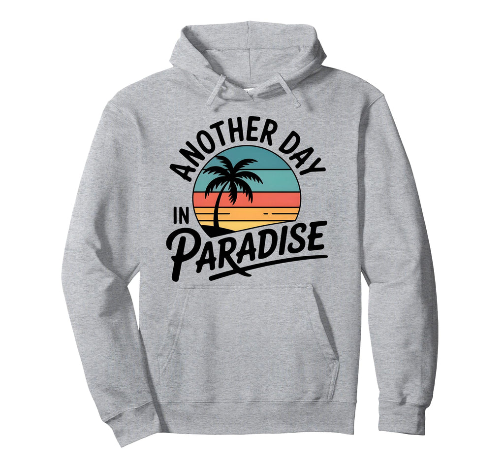 Funny Another Day Paradise Sunset Palm Hoodie - Novelty Apparel Men Women - T-Shirt, Sweatshirt, Hoodie