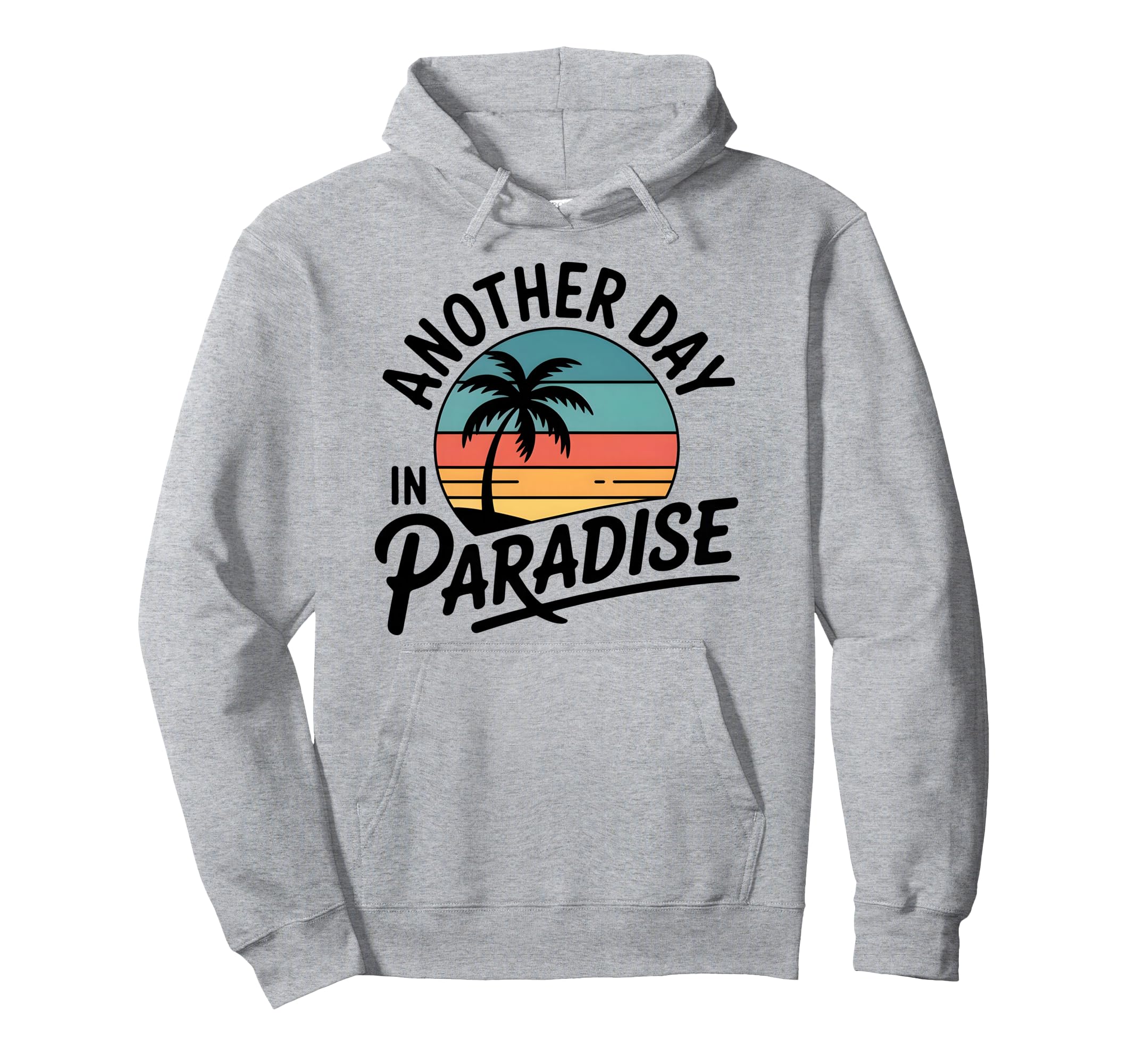 Funny Another Day Paradise Sunset Palm Hoodie - Novelty Apparel Men Women - T-Shirt, Sweatshirt, Hoodie
