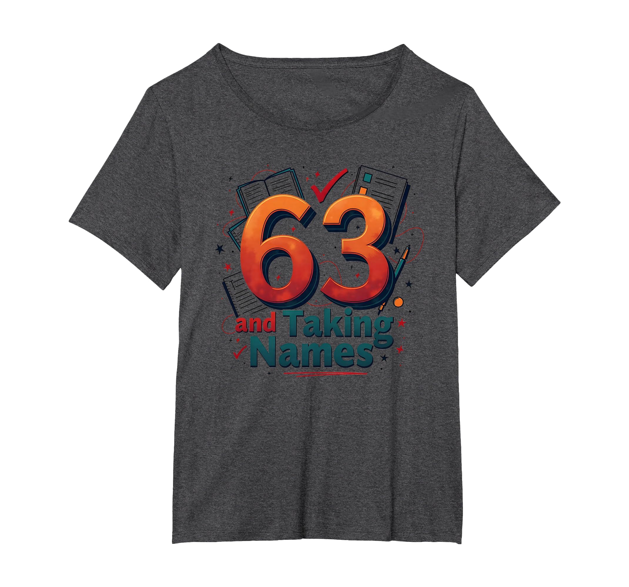 63 And Taking Names Birthday Gift T-Shirt - Unique Graphic Men Women - T-Shirt, Sweatshirt, Hoodie