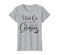 Funny Health Hold Let Me Get My Glasses T-Shirt - Minimalist Print Unisex - T-Shirt, Sweatshirt, Hoodie