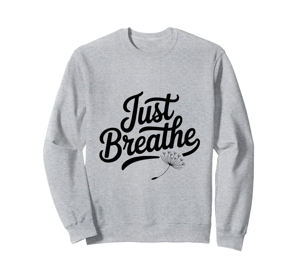 Just Breathe Mindful Meditation Vibes Sweatshirt - Graphic Print Unisex - T-Shirt, Sweatshirt, Hoodie