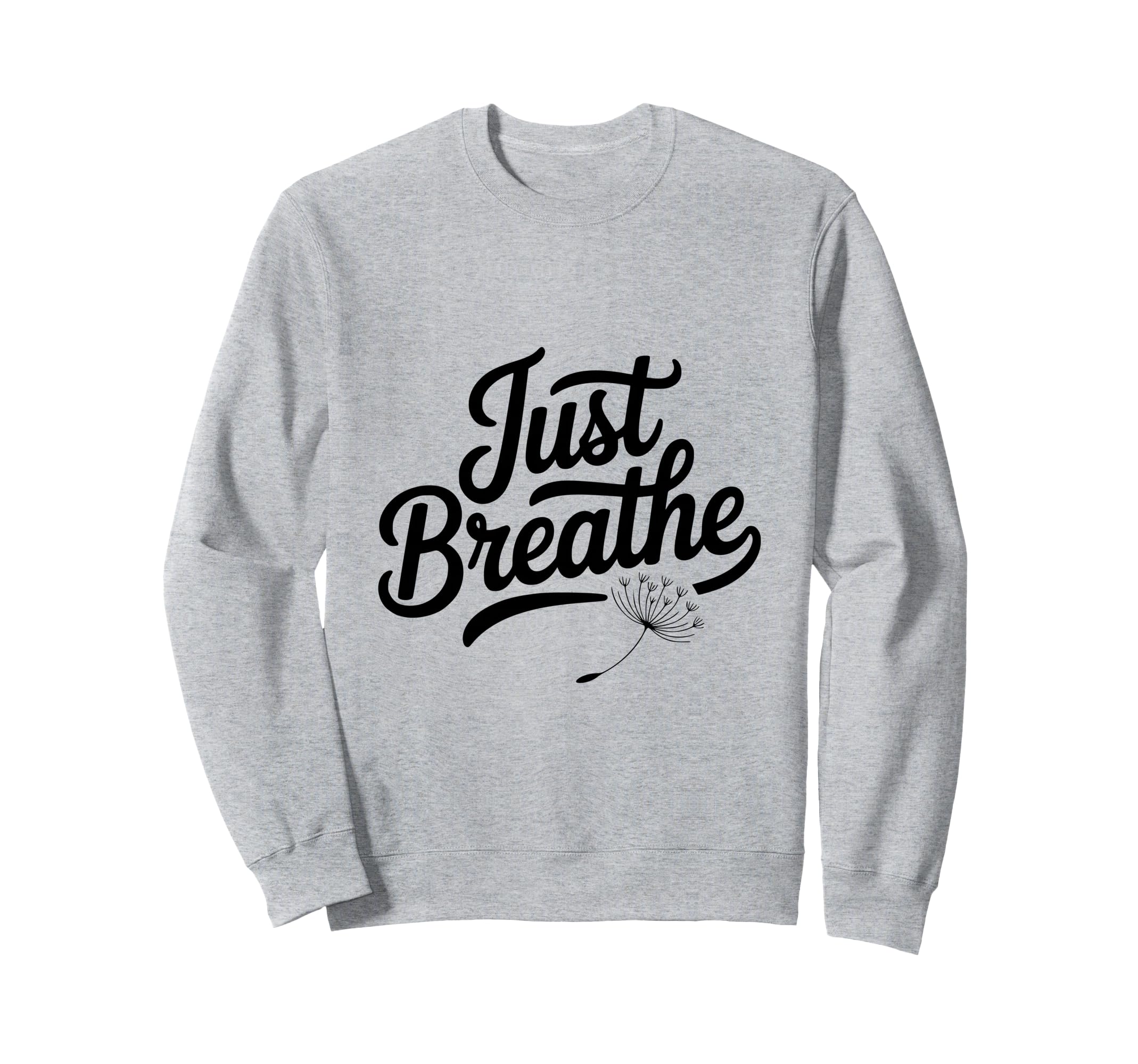 Just Breathe Mindful Meditation Vibes Sweatshirt - Graphic Print Unisex - T-Shirt, Sweatshirt, Hoodie