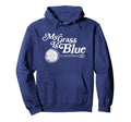 My Grass Is Blue Banjo Bluegrass Typography Hoodie - Unique Graphic Unisex - T-Shirt, Sweatshirt, Hoodie
