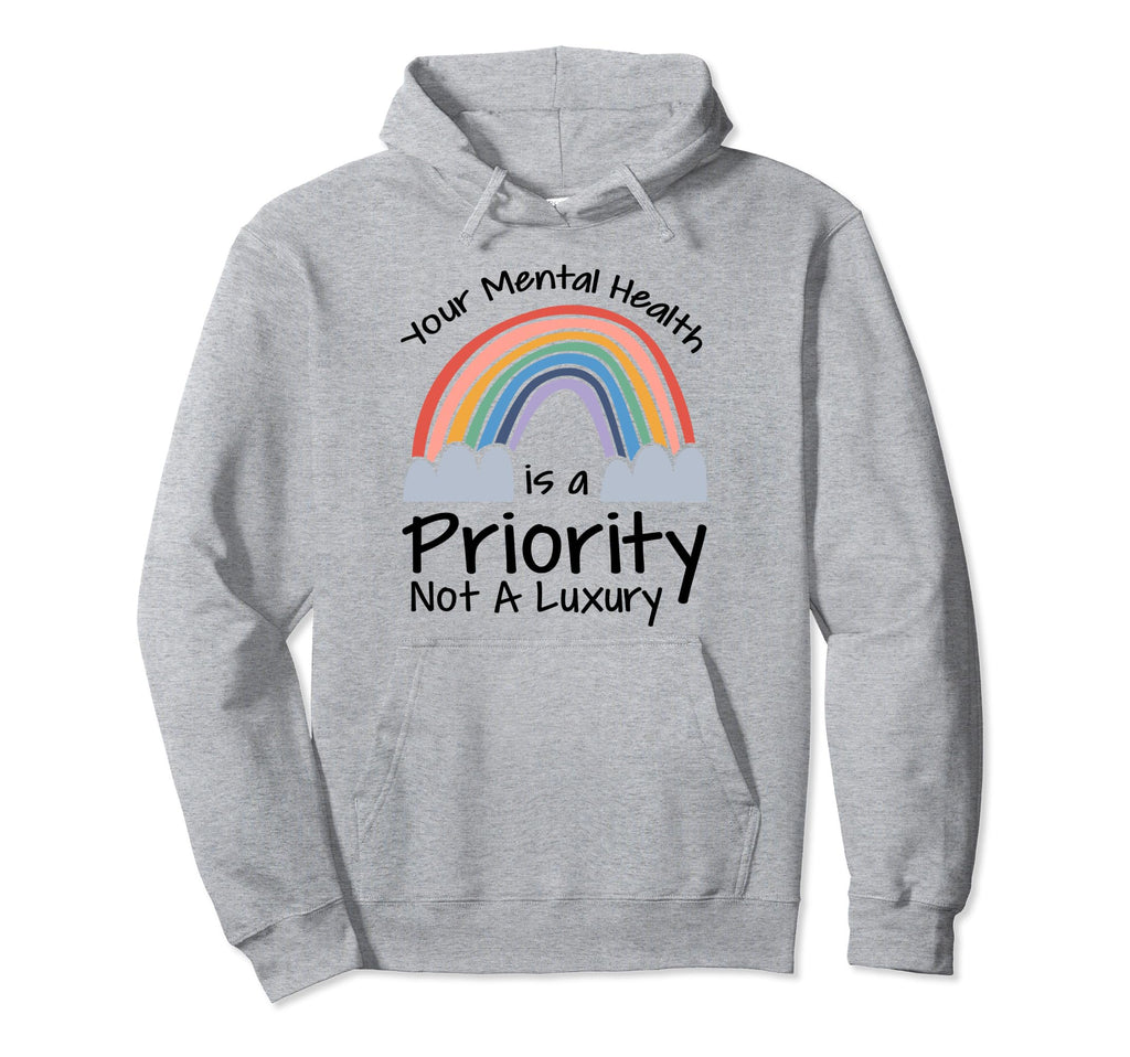 Mental Health Priority Depression Mental Hoodie - Streetwear Style Unisex - T-Shirt, Sweatshirt, Hoodie