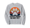 Emotional Support Human Do Not Pet Sweatshirt - Graphic Print Unisex - T-Shirt, Sweatshirt, Hoodie