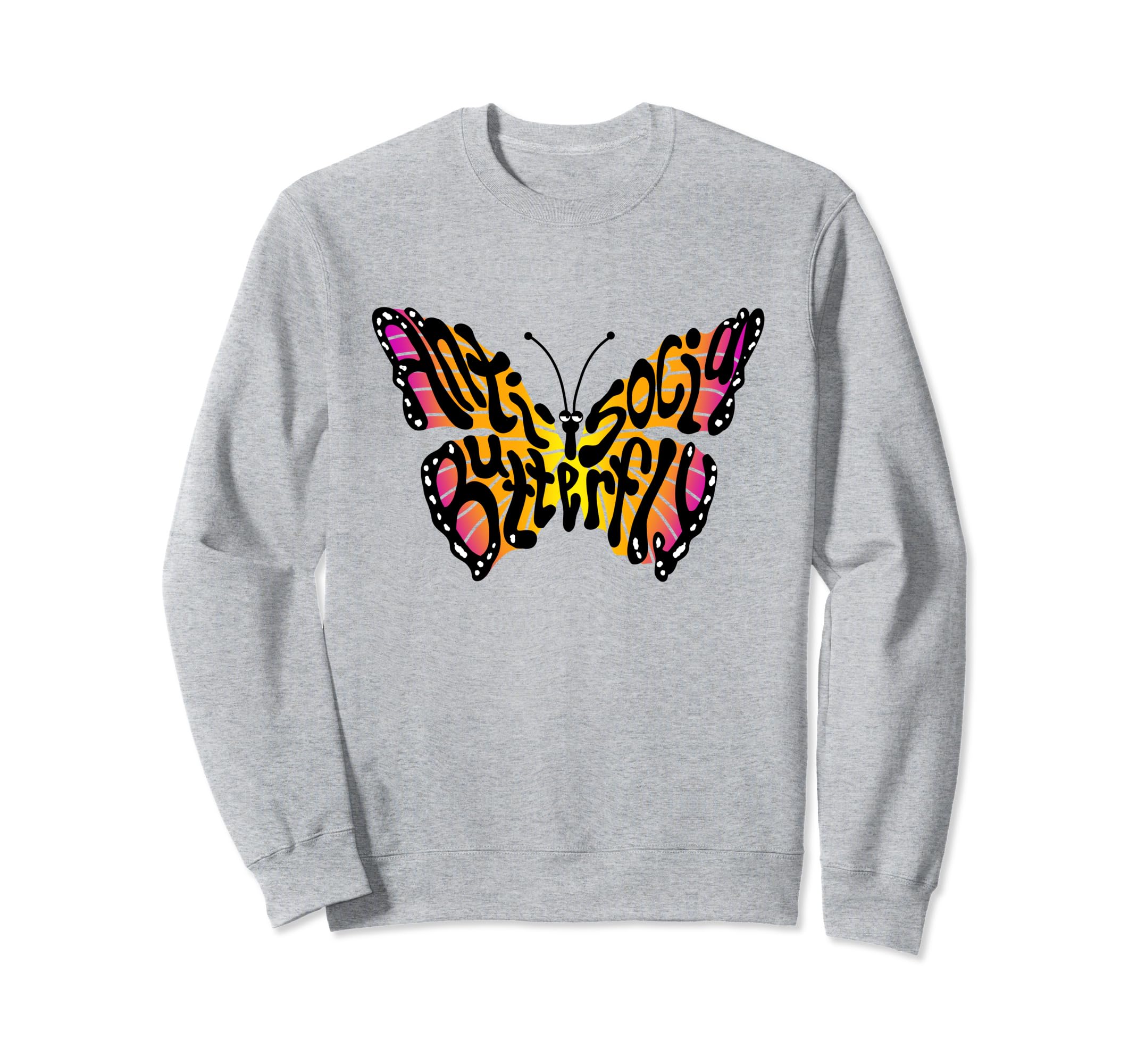 Anti Social Butterfly Beautiful Colorful Sweatshirt - Graphic Print Unisex - T-Shirt, Sweatshirt, Hoodie