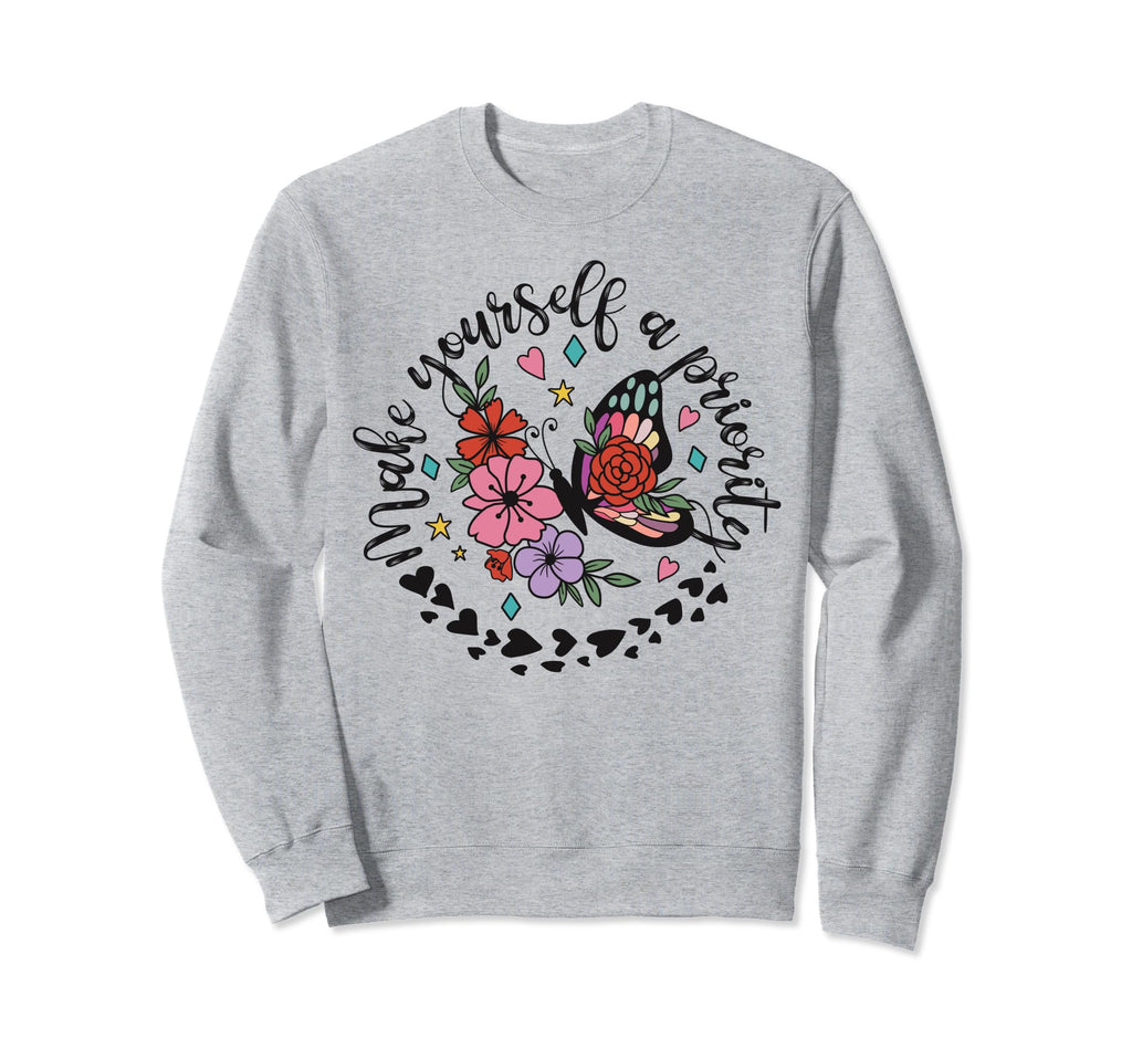 Make Yourself Priority Mental Health Sweatshirt - Unique Graphic Men Women - T-Shirt, Sweatshirt, Hoodie