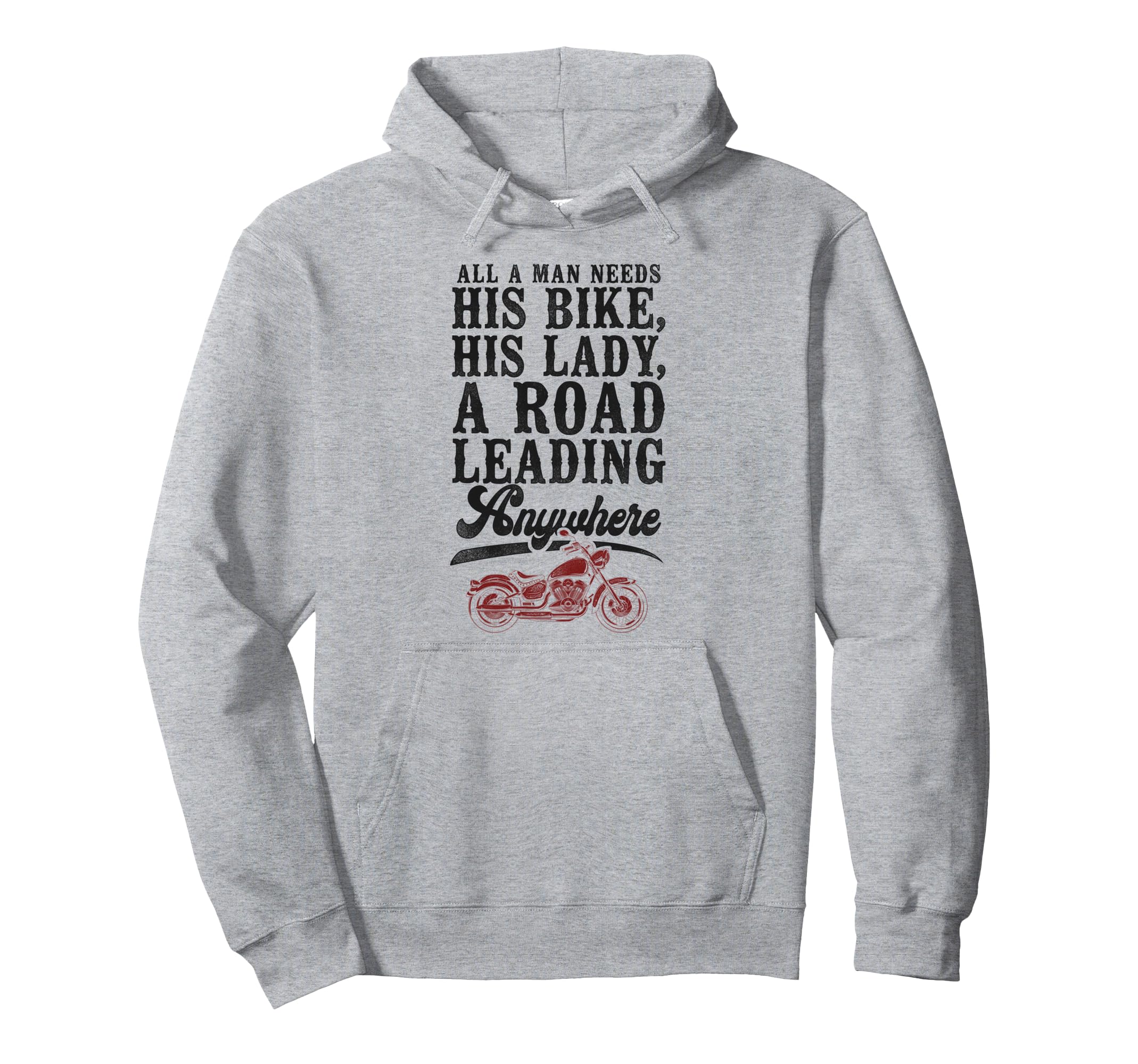 Motorcycle Biker All Needs His Bike Hoodie - Streetwear Style for Adults - T-Shirt, Sweatshirt, Hoodie