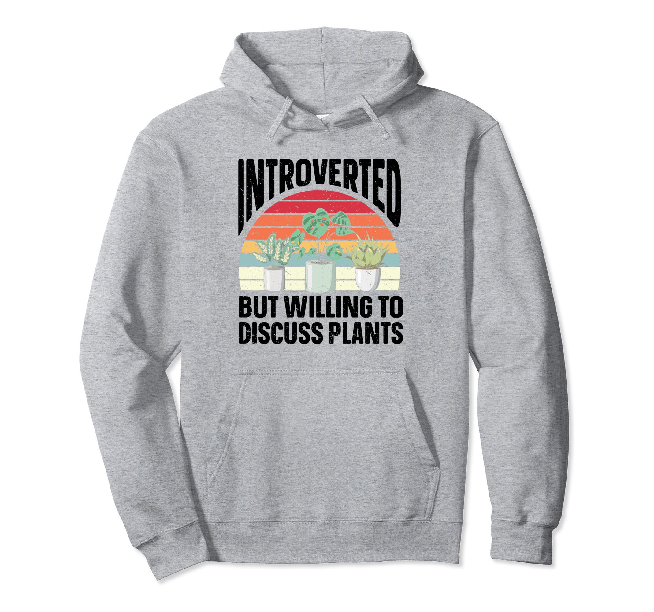 Introverted But Willing To Discuss Plants Hoodie - Graphic Print Men Women - T-Shirt, Sweatshirt, Hoodie